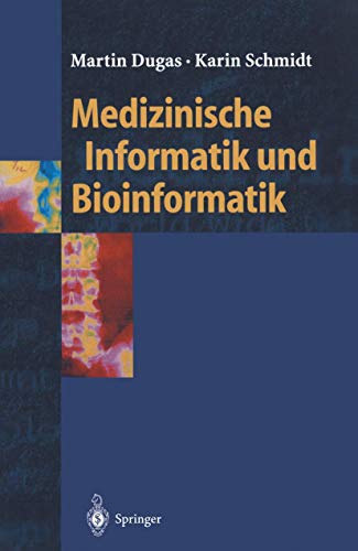 Medizinische Informatik und Bioinformatik: Ein Kompendium für Studium und Praxis (Springer-Lehrbuch) von Springer