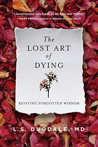 The Lost Art of Dying: Reviving Forgotten Wisdom von HarperOne