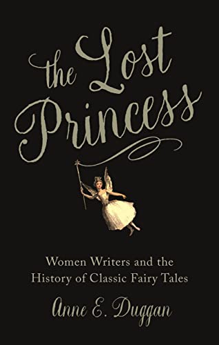 The Lost Princess: Women Writers and the History of Classic Fairy Tales von Reaktion Books