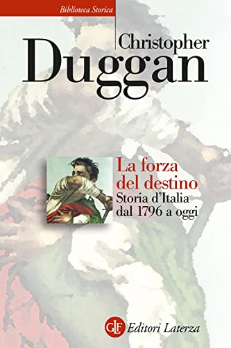 La forza del destino. Storia d'Italia dal 1796 a oggi (Biblioteca storica Laterza)