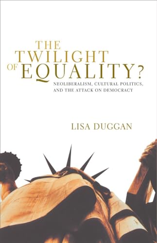 The Twilight of Equality: Neoliberalism, Cultural Politics, and the Attack on Democracy (2004) von Beacon Press