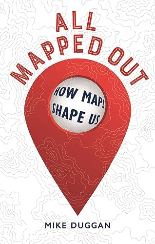 All Mapped Out: How Maps Shape Us von Reaktion Books