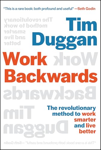 Work Backwards: The Revolutionary Method to Work Smarter and Live Better von Wiley