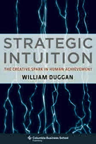 Strategic Intuition: The Creative Spark in Human Achievement (Columbia Business School Publishing) von Columbia Business School Publishing