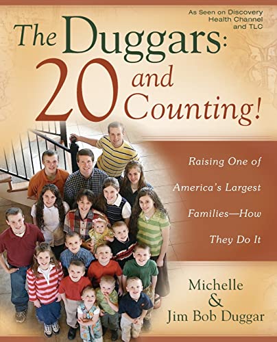 The Duggars: 20 and Counting!: Raising One of America's Largest Families--How they Do It