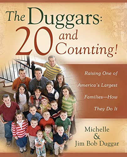 The Duggars: 20 and Counting!: Raising One of America's Largest Families--How they Do It