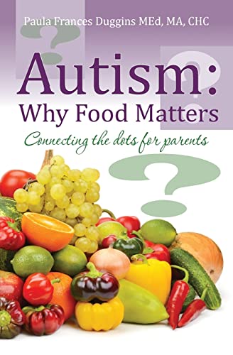 Autism: Why Food Matters: Connecting the dots for parents Autism: Why Food Matters: Connecting the dots for parents von CREATESPACE