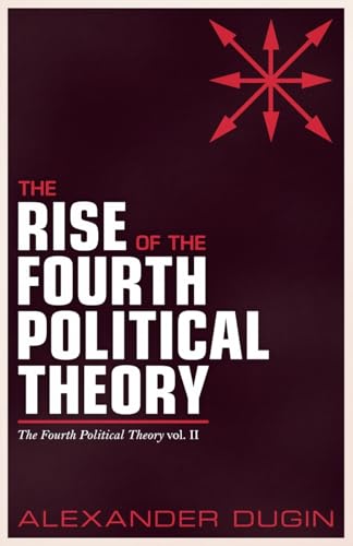 The Rise of the Fourth Political Theory von Arktos Media