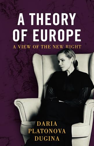 A Theory of Europe: A View of the New Right von Arktos Media Ltd.