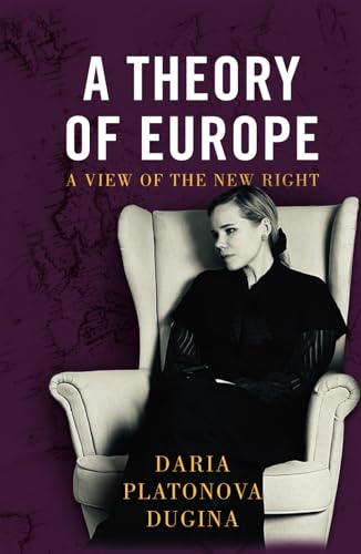 A Theory of Europe: A View of the New Right von Arktos Media Ltd.
