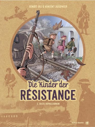 Die Kinder der Résistance: Band 2: Erste Repressionen von bahoe books