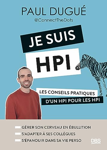 Je suis HPI: Les conseils pratiques d’un HPI pour les HPI (avec Connect The Dots)