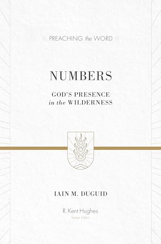 Numbers: God's Presence in the Wilderness (Preaching the Word)
