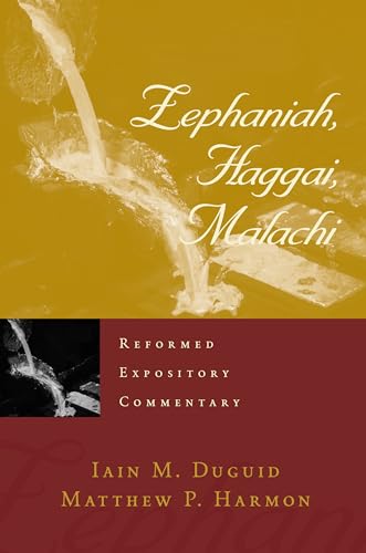Reformed Expository Commentary: Zephaniah, Haggai, Malachi (Reformed Expository Commentaries)