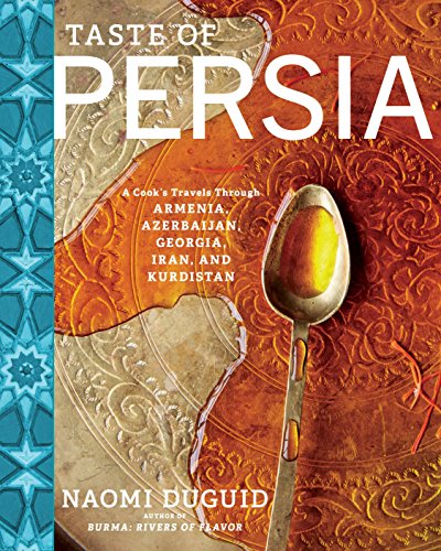 Taste of Persia: A Cook's Travels Through Armenia, Azerbaijan, Georgia, Iran, and Kurdistan von Artisan