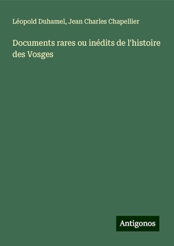Documents rares ou inédits de l'histoire des Vosges