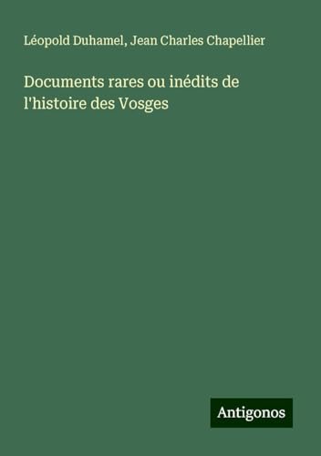 Documents rares ou inédits de l'histoire des Vosges