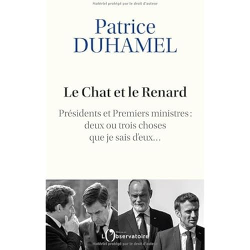 Le Chat et le Renard: Présidents et Premiers ministres : deux ou trois choses que je sais d'eux von L'OBSERVATOIRE