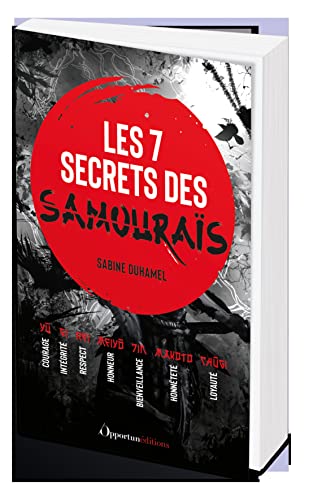 Les 7 secrets des samouraïs: Courage, intégrité, respect, honneur, bienveillance, honnêtté, loyauté von OPPORTUN