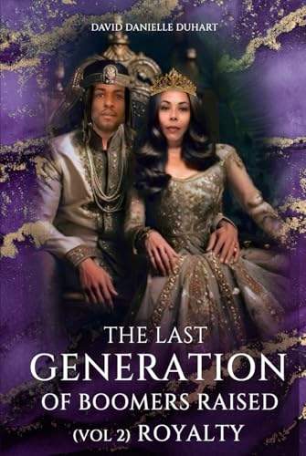 Last Generation of Boomers Raised: Vol 2: Royalty von Self-Publish