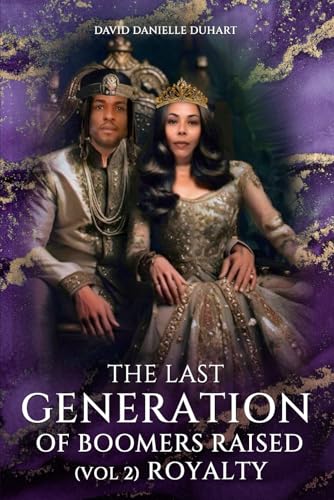 Last Generation of Boomers Raised: Vol 2: Royalty von Self-publish