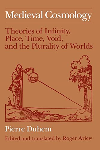 Medieval Cosmology: Theories of Infinity, Place, Time, Void, and the Plurality of Worlds von University of Chicago Press