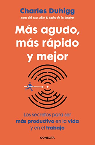 Más agudo, más rápido y mejor: Los secretos para ser más productivo en la vida y en el trabajo (Conecta) von CONECTA