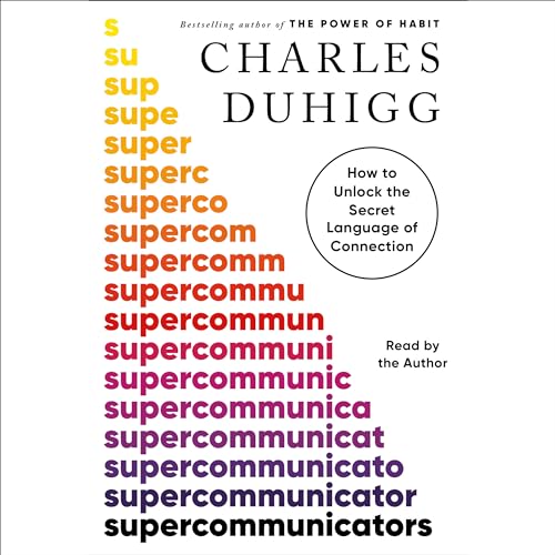 Supercommunicators: How to Unlock the Secret Language of Connection Supercommunicators: How to Unlock the Secret Language of Connection