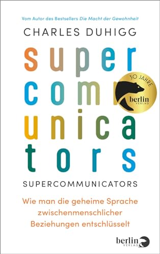 Supercommunicators: Wie man die geheime Sprache zwischenmenschlicher Beziehungen entschlüsselt | Die Macht der erfolgreichen Kommunikation Supercommunicators: Wie man die geheime Sprache zwischenmenschlicher Beziehungen entschlüsselt | Die Macht der erfolgreichen Kommunikation von Berlin Verlag