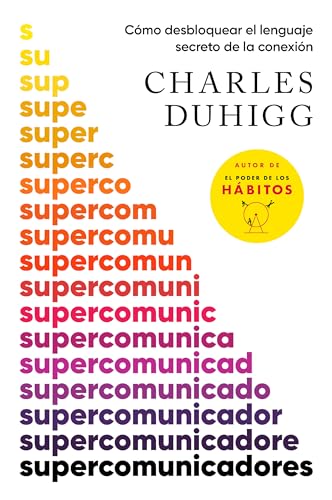 Supercomunicadores: Cómo Desbloquear El Lenguaje Secreto de la Conexión / Superc Ommunicators: How to Unlock the Secret Language of Co Nnection Supercomunicadores: Cómo Desbloquear El Lenguaje Secreto de la Conexión / Superc Ommunicators: How to Unlock the Secret Language of Co Nnection