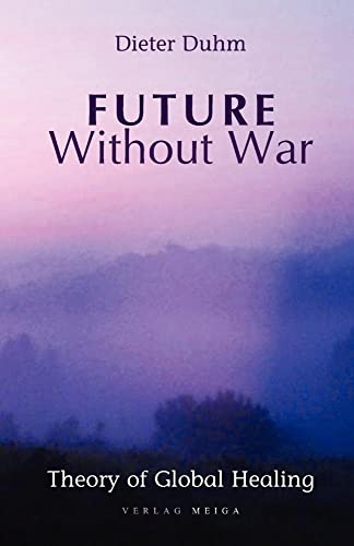 Future Without War: Theory of Global Healing