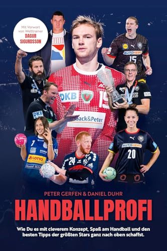 Handballprofi: Wie Du es mit cleverem Konzept, Spaß am Handball und den besten Tipps der größten Stars ganz nach oben schaffst von GUTELAUNE VERLAG