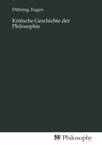Kritische Geschichte der Philosophie Kritische Geschichte der Philosophie von MV-Philosophy