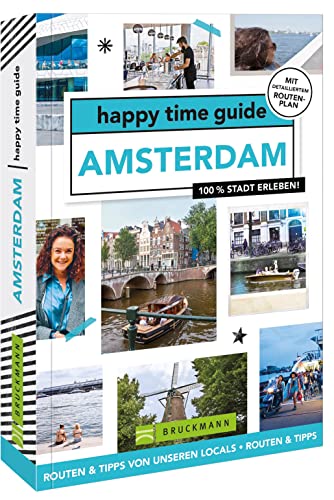 Bruckmann Reiseführer Niederlande – happy time guide Amsterdam. Die perfekte Tour durch Amsterdam: Mit Adressen, Infos und Rundgangskarten zum Ausklappen.