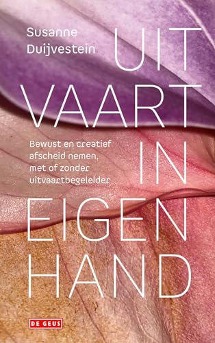 Uitvaart in eigen hand: Bewust en creatief afscheid nemen, met of zonder uitvaartbegeleider