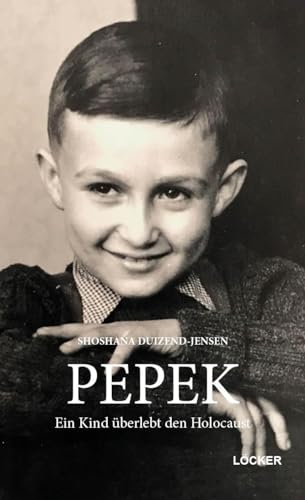 PEPEK: Ein Kind überlebt den Holocaust von Löcker Verlag