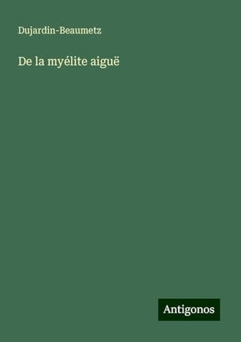 De la myélite aiguë von Antigonos Verlag