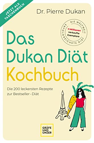 Das Dukan Diät Kochbuch: Die 200 leckersten Rezepte zur Bestseller-Diät von Gräfe und Unzer Autorenverlag, ein Imprint von GRÄFE UND UNZER Verlag GmbH