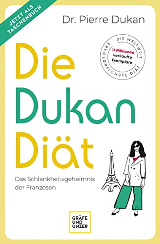 Die Dukan Diät: Das Schlankheitsgeheimnis der Franzosen von Gräfe und Unzer