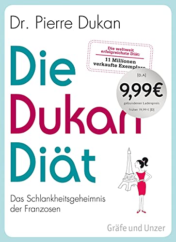 Die Dukan Diät: Das Schlankheitsgeheimnis der Franzosen Die Dukan Diät: Das Schlankheitsgeheimnis der Franzosen