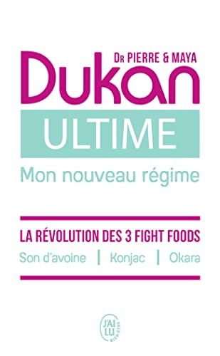 Ultime - le Nouveau Regime Dukan - la Puissance des 3 Fight Foods : Son d'Avoine - Konjac - Okara