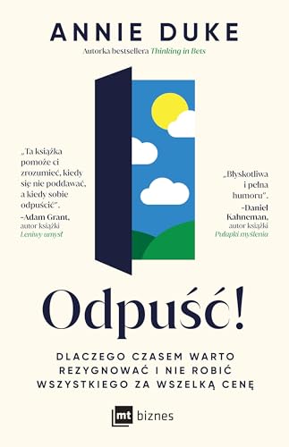 Odpuść!: Dlaczego czasem warto rezygnować i nie robić wszystkiego za wszelką cenę