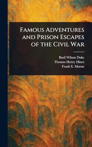 Famous Adventures and Prison Escapes of the Civil War von Anson Street Press