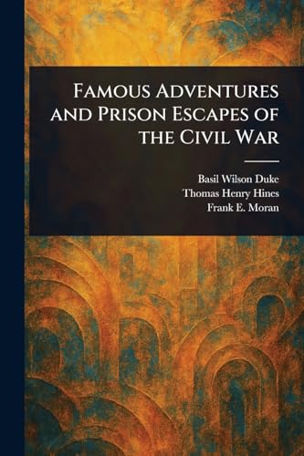 Famous Adventures and Prison Escapes of the Civil War von Anson Street Press