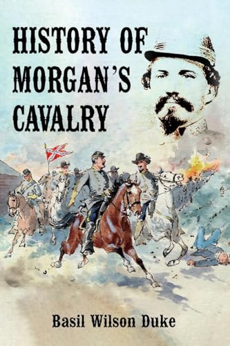 HISTORY OF MORGAN'S CAVALRY von Naval & Military Press Ltd