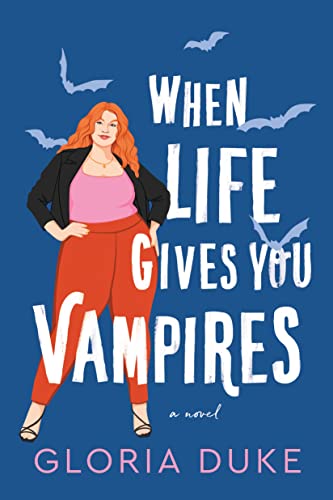 When Life Gives You Vampires: a Romcom (Slaying It)