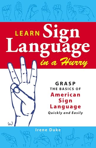 Learn Sign Language in a Hurry: Grasp the Basics of American Sign Language Quickly and Easily von Simon & Schuster