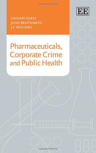 Pharmaceuticals, Corporate Crime and Public Health von Edward Elgar Publishing