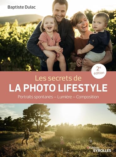 Les secrets de la photo lifestyle - 2e édition: Portraits spontanés - Lumière - Composition von EYROLLES