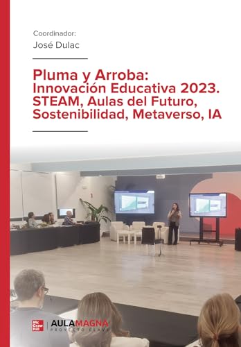 Pluma y Arroba: Innovación Educativa 2023. STEAM, Aulas del Futuro, Sostenibilidad, Metaverso, IA von Aula Magna Proyecto clave McGraw Hill